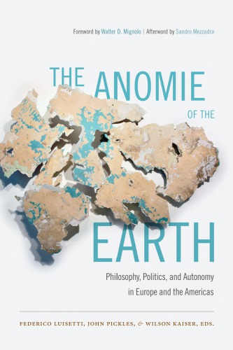 The anomie of the earth : philosophy, politics, and autonomy in Europe and the Americas